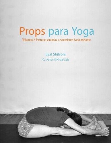 Eyal Shifroni Props para Yoga Volumen II (Tascabile) Props Para Yoga