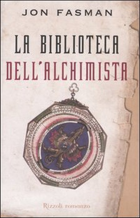 La biblioteca dell'alchimista - [Rizzoli]