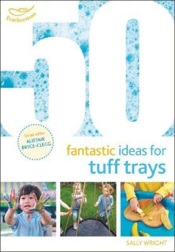 50 Fantastic Ideas for Tuff Trays (50 Fantastic Ideas) by Sally Wright