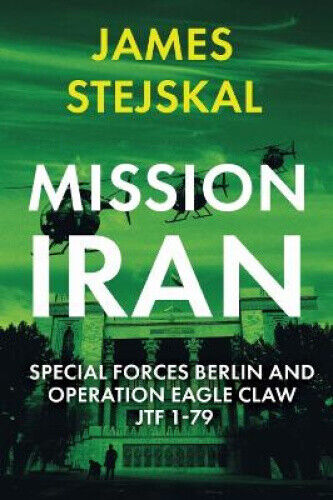 Mission Iran: Special Forces Berlin & Operation Eagle Claw, Jtf 1-79