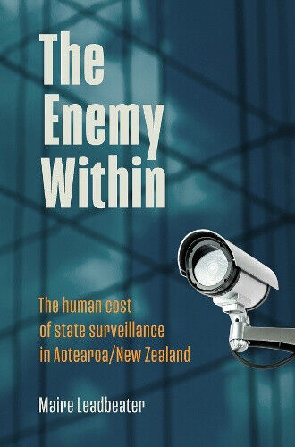 The Enemy Within: The human cost of state surveillance in Aotearoa/New Zealand