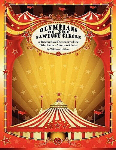 Olympians of the Sawdust Circle: A Biographical Dictionary of the Nineteenth