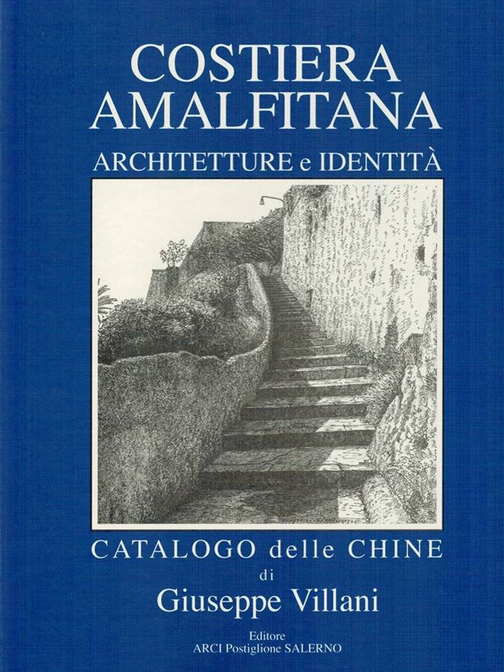 Costiera Amalfitana. Architetture e identità. Catalogo delle chine di Giuseppe V