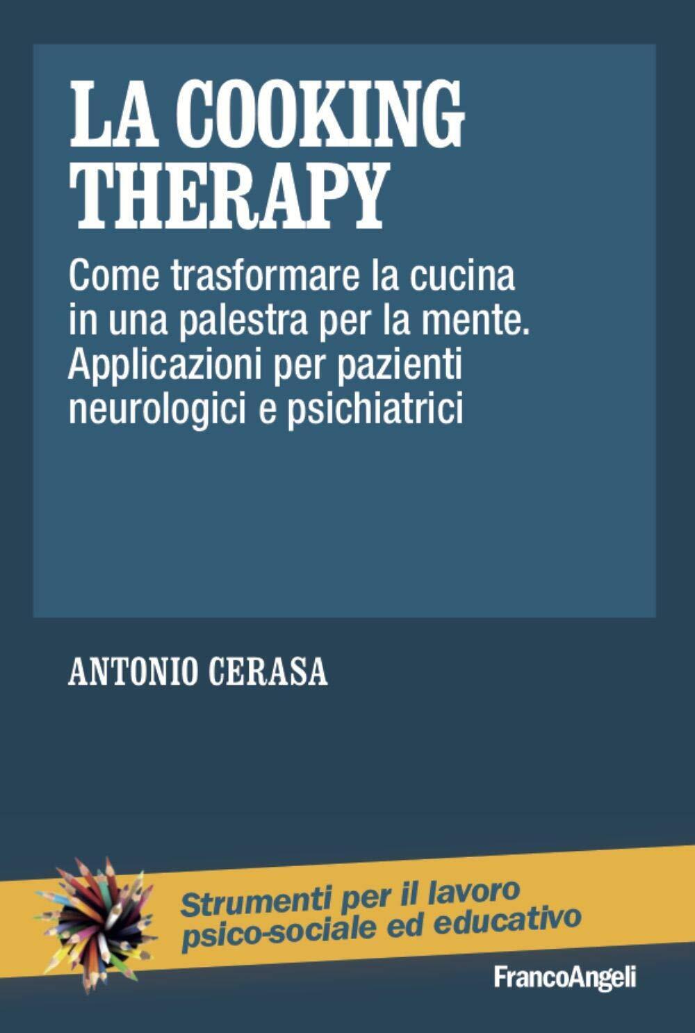 9788891791795 La cooking therapy. Come trasformare la cucina in ... psichiatrici