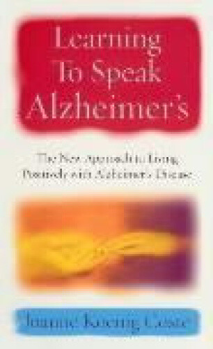 Learning To Speak Alzheimers: The new approach to living positively with