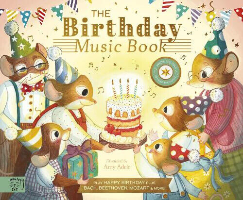 The Birthday Music Book: Play Happy Birthday and Celebratory Music by Bach,