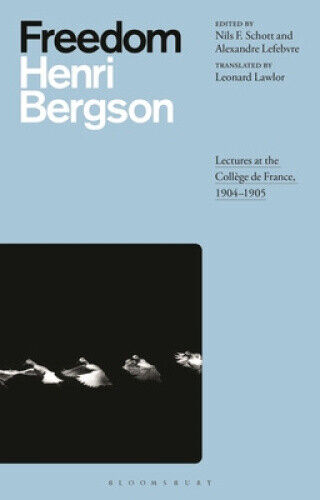 Freedom: Lectures at the Collège de France, 1904-1905 by Henri Bergson