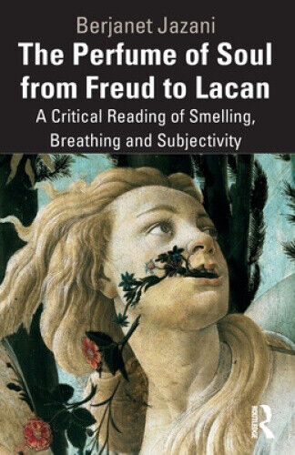 The Perfume of Soul from Freud to Lacan: A Critical Reading of Smelling,