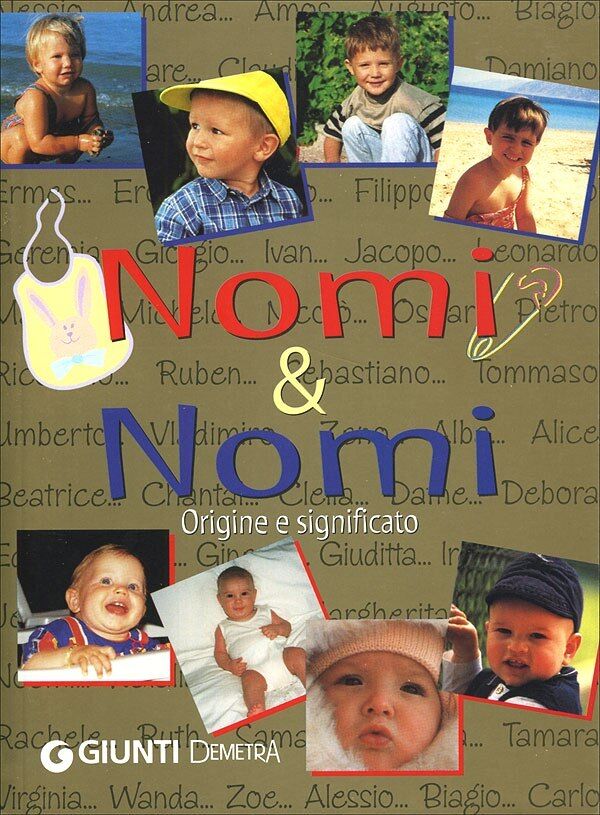 Nomi & nomi. Origine e significato - Ed. Giunti Demetra