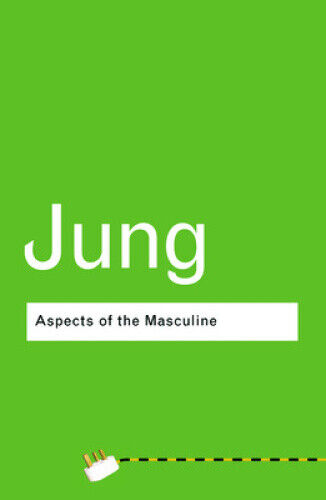 Aspects of the Masculine (Routledge Classics) by C. G. Jung