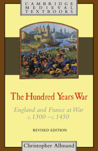 The Hundred Years War: England and France at War c.1300-c.1450 (Cambridge