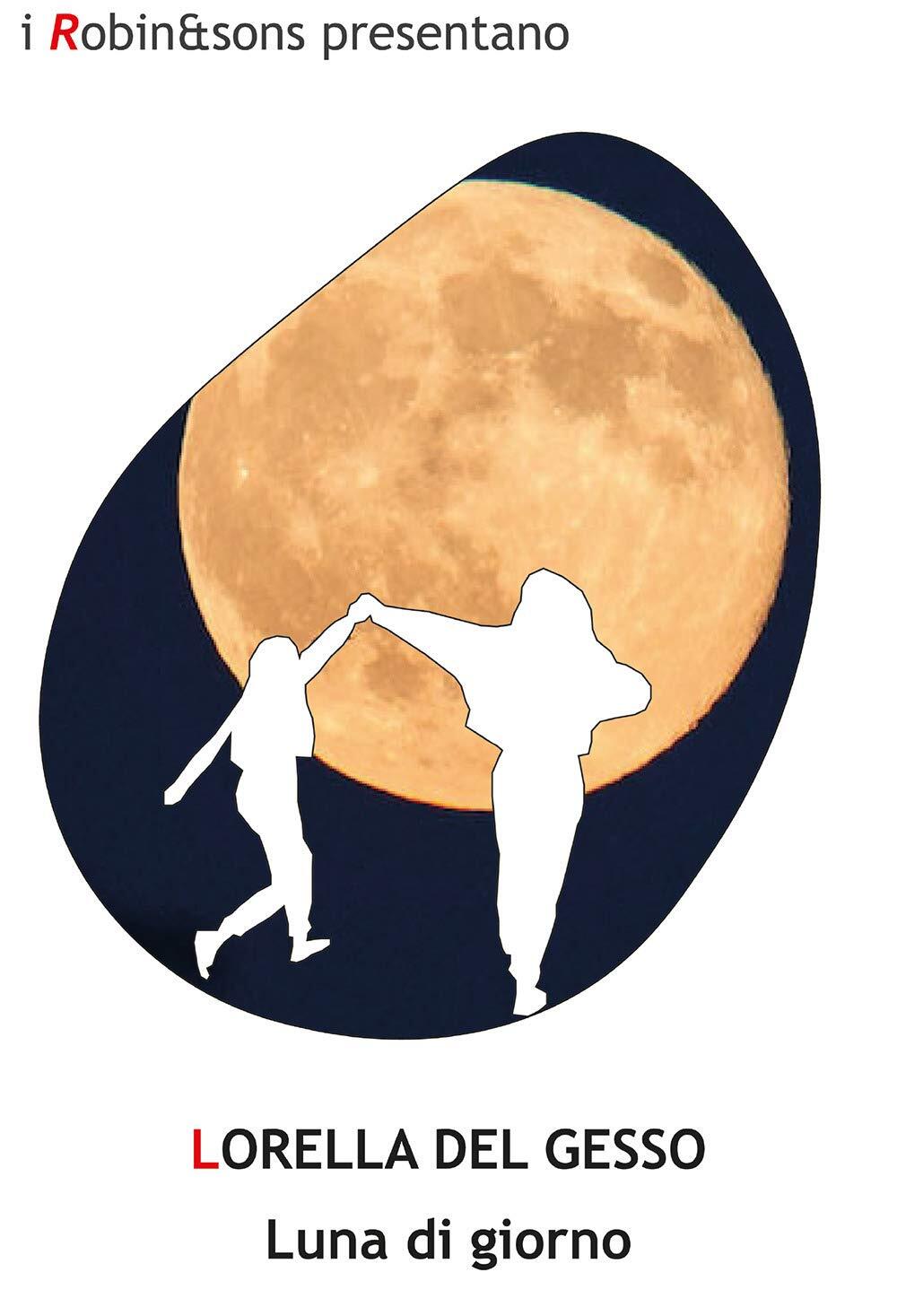 9788872748114 Luna di giorno - Lorella Del Gesso