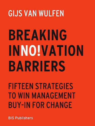 Breaking Innovation Barriers: How to win management buy-in for change