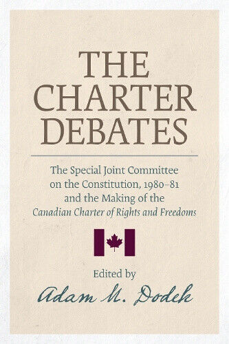The Charter Debates: The Special Joint Committee on the Constitution, 1980-81,