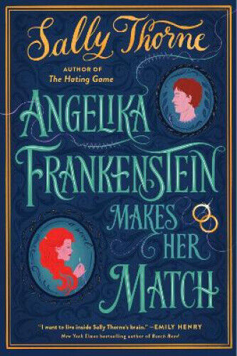 Angelika Frankenstein Makes Her Match: A Novel by Thorne, Sally