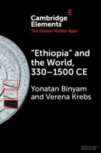 ‘Ethiopia’ and the World, 330–1500 CE (Elements in the Global Middle Ages)