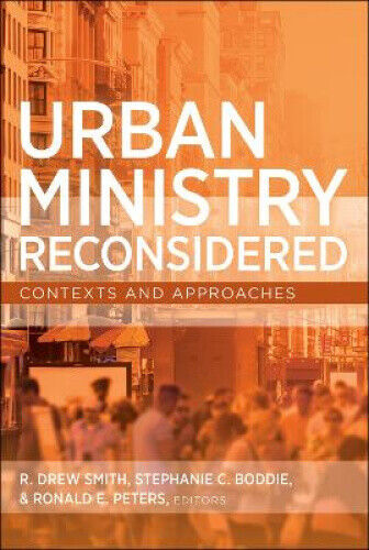 Urban Ministry Reconsidered: Contexts and Considerations by R. Drew Smith