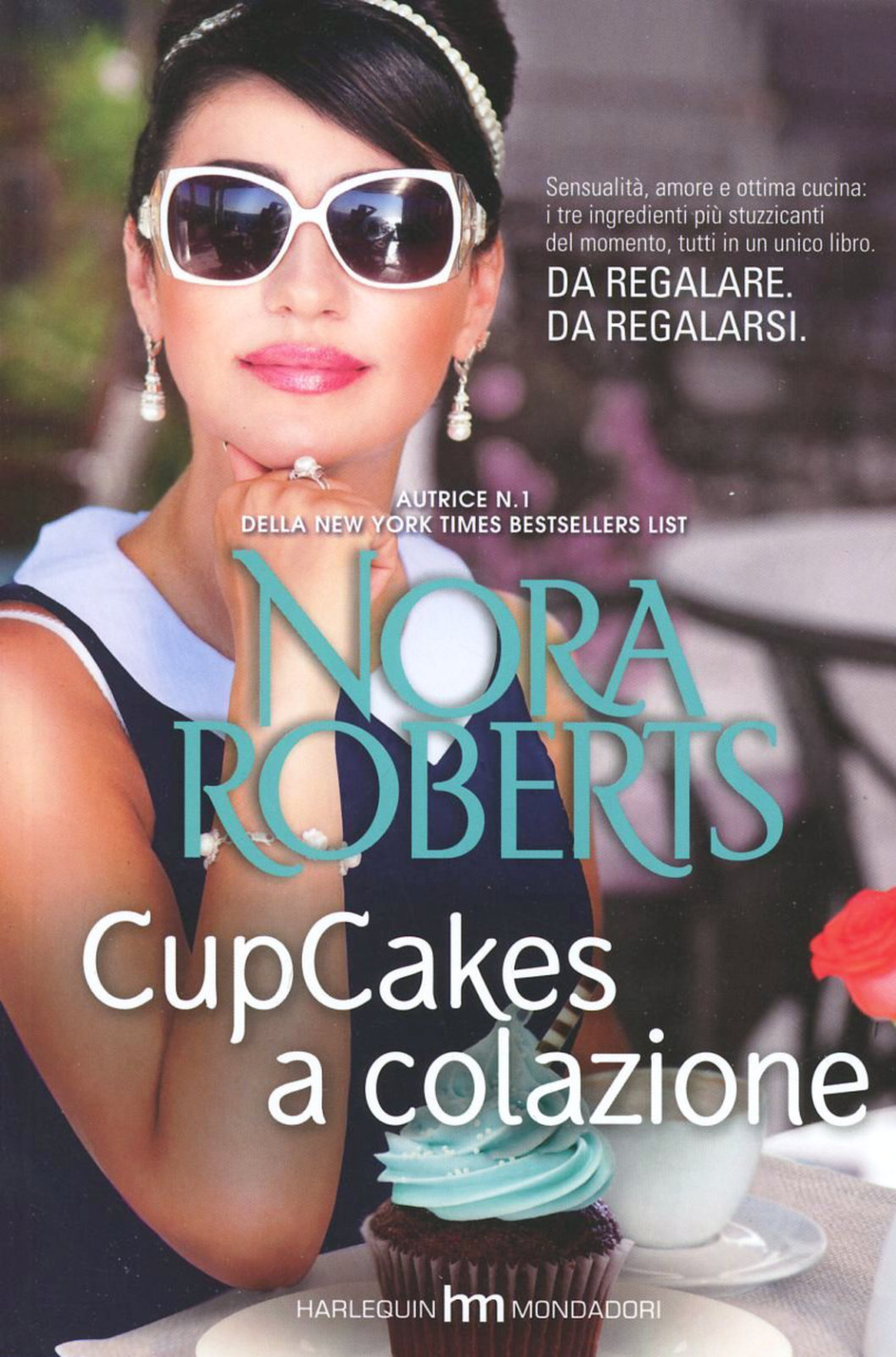 Cupcakes a colazione. Romanzo di Nora Roberts - Ed. Harlequin Mondadori