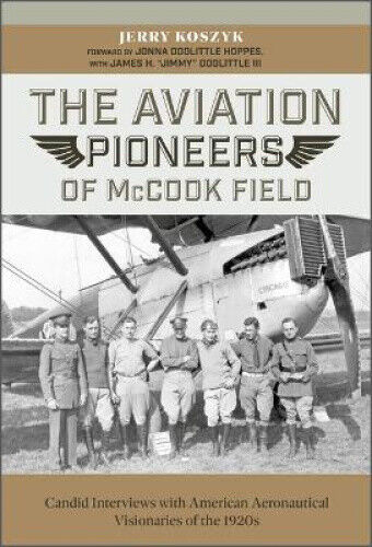 The Aviation Pioneers of McCook Field: Candid Interviews with American