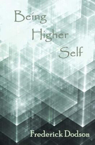 Being Higher Self by Frederick Dodson