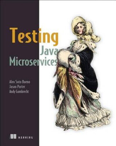 Testing Java Microservices: Using Arquillian, Hoverfly, Assertj, Junit,