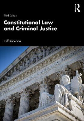Roberson, C: Constitutional Law and Criminal Justice by Roberson, Cliff