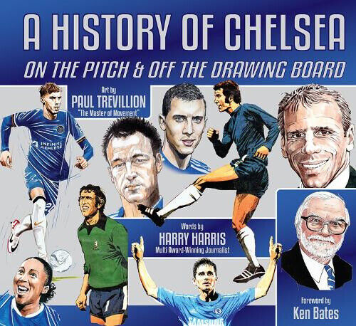 A History of Chelsea: On the Pitch and Off the Drawing Board by Harry Harris