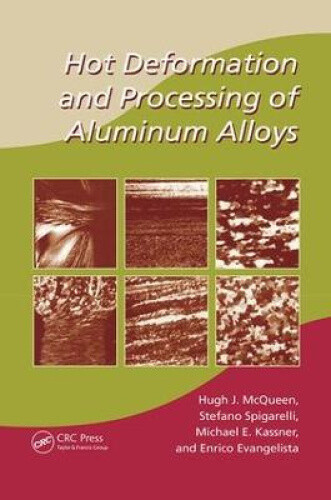 Hot Deformation and Processing of Aluminum Alloys (Manufacturing Engineering