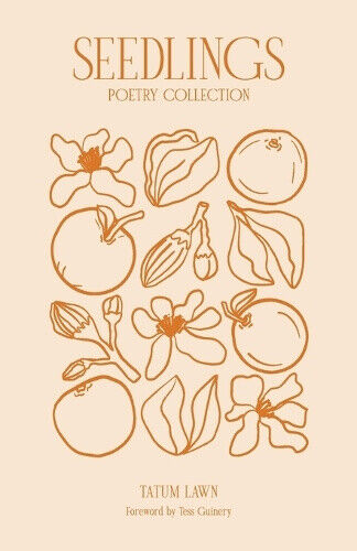 Seedlings Poetry Collection by Tatum Lawn
