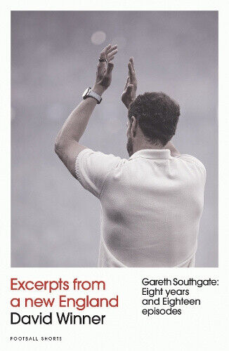 Excerpts from a New England: Gareth Southgate, Eight Years and Eighteen