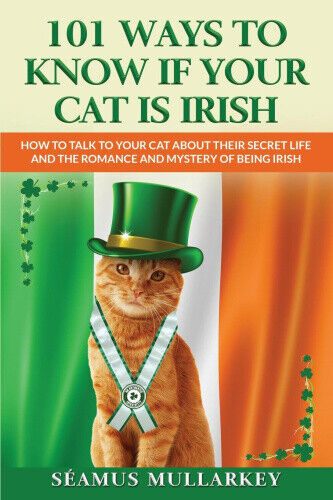 101 Ways To Know If Your Cat Is Irish: How To Talk To Your Cat About Their