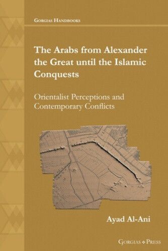 The Arabs from Alexander the Great until the Islamic Conquests: Orientalist
