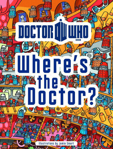 Doctor Who: Where's the Doctor? (Doctor Who) by Smart, Jamie
