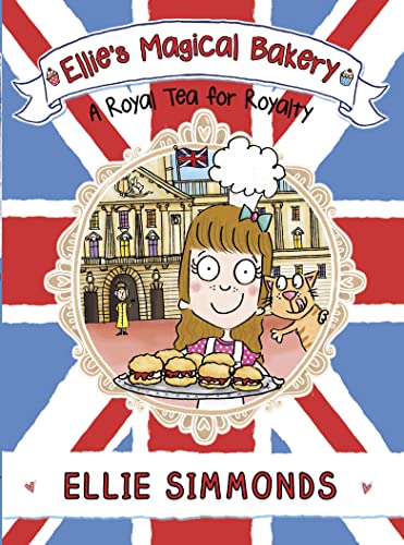 Ellie'S Magical Bakery: A Royal Tea For Royalty