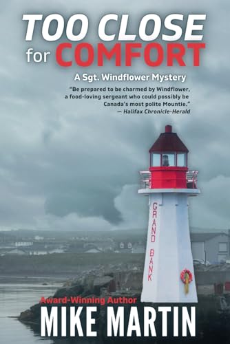 Too Close For Comfort: The Sgt. Windflower Mystery Series Book 15