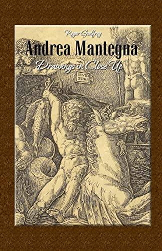 Andrea Mantegna: Drawings In Close Up