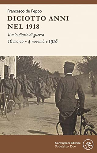 Diciotto Anni Nel 1918. Il Mio Diario Di Guerra