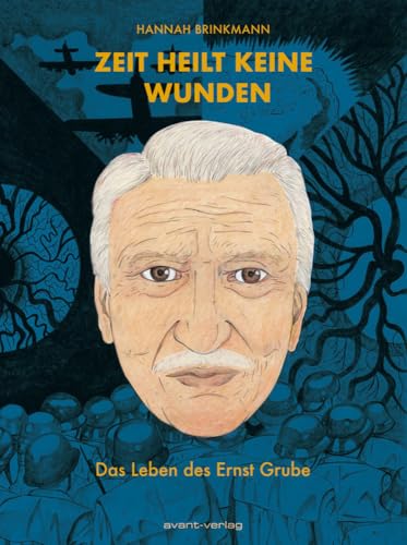 Zeit Heilt Keine Wunden: Das Leben Des Ernst Grube