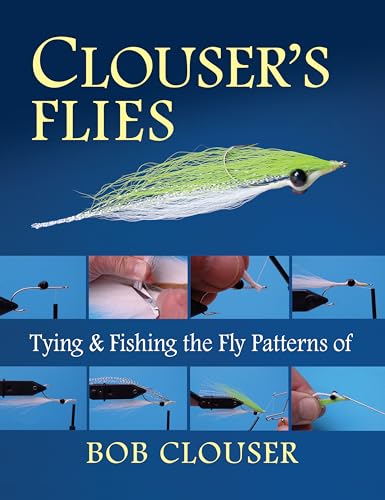 Clouser'S Flies: Tying And Fishing The Fly Patterns Of Bob Clouser