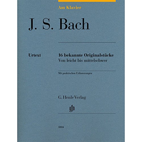 Am Klavier - J. S. Bach: 16 Bekannte Originalstücke Von Leicht Bis Mittelschwer: 15 Bekannte Originalstücke Von Leicht Bis Mittelschwer