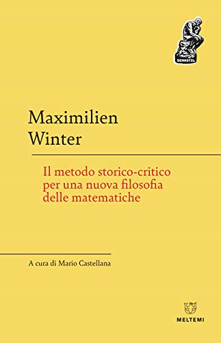Il Metodo Storico-Critico Per Una Nuova Filosofia Delle Matematiche