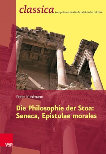 Die Philosophie Der Stoa: Seneca, Epistulae Morales: Band 010