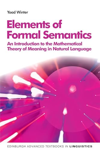Elements Of Formal Semantics: An Introduction To The Mathematical Theory Of Meaning In Natural Language