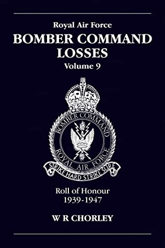 Royal Air Force Bomber Command Losses: Roll Of Honour 1939-1947 (9)