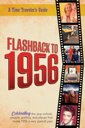 Flashback To 1956 - A Time Traveler'S Guide: Perfect Birthday Or Wedding Anniversary Gift For Anyone Born Or Married In 1956. For Friends, Parents Or