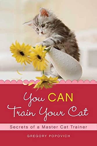 You Can Train Your Cat: Secrets Of A Master Cat Trainer