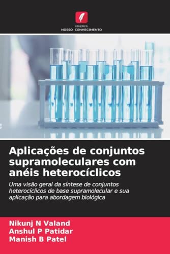 Aplicações De Conjuntos Supramoleculares Com Anéis Heterocíclicos: Uma Visão Geral Da Síntese De Conjuntos Heterocíclicos De Base Supramolecular E Sua