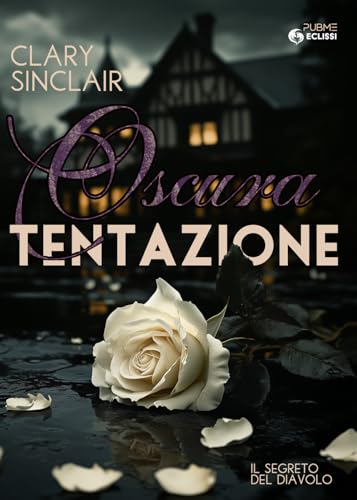 Oscura Tentazione: Il Segreto Del Diavolo (Collana Eclissi - Pubme)