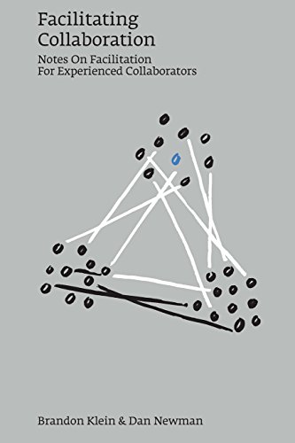 Facilitating Collaboration: Notes On Facilitation For Experienced Collaborators