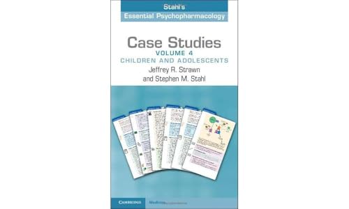 Case Studies: Stahl'S Essential Psychopharmacology: Children And Adolescents (4)